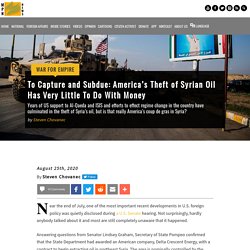 America’s Theft of Syria's Oil Has Very Little To Do With Money