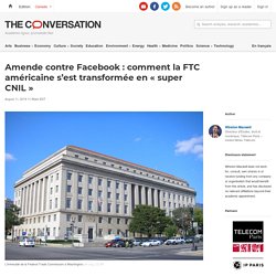 Amende contre Facebook : comment la FTC américaine s’est transformée en « super CNIL »