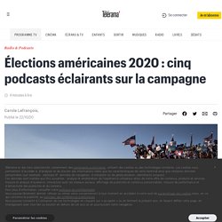 Élections américaines 2020 : cinq podcasts éclairants sur la campagne