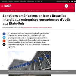 Sanctions américaines en Iran : Bruxelles interdit aux entreprises européennes d'obéir aux États-Unis