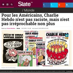 Pour les Américains, Charlie Hebdo n’est pas raciste, mais n'est pas irréprochable non plus