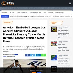 American Basketball League Los Angeles Clippers vs Dallas Mavericks Fantasy Tips – Match Details, Probable Starting 5 and More
