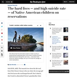 The hard lives — and high suicide rate — of Native American children on reservations