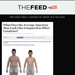 What Does the Average American Man Look Like Compared to Other Countries? — The Feed