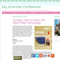 Tuesday: How to Make DIY Mod-Podge Decoupage