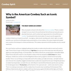 Why is the American Cowboy Such an Iconic Symbol? - Cowboy Spirit