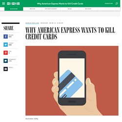 Why American Express Wants to Kill Credit Cards