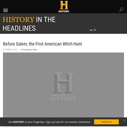 Before Salem, the First American Witch Hunt