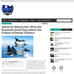 American History Sex: What the Krusinski Arrest Says About Our Culture of Sexual Violence