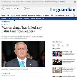 'War on drugs' has failed, say Latin American leaders