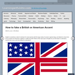 How to fake a British or American Accent