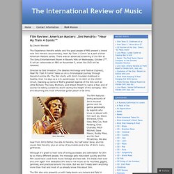 Film Review: American Masters: Jimi Hendrix- “Hear My Train A Comin’”