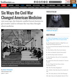 Six Ways the Civil War Changed American Medicine