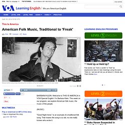 American Folk Music, Traditional to 'Freak'