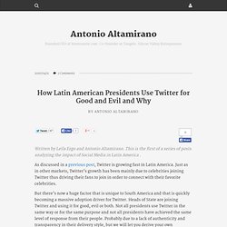 How Latin American Presidents Use Twitter for Good and Evil and Why