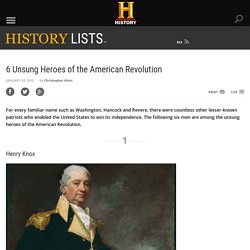 6 Unsung Heroes of the American Revolution - History Lists
