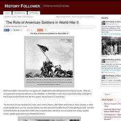 The Role of American Soldiers in World War II - History Follower