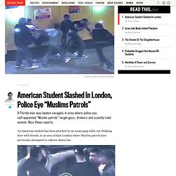 American Student Slashed In London, Police Eye “Muslims Patrols”