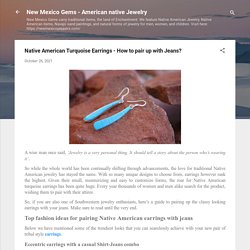 Native American Turquoise Earrings - How to pair up with Jeans?