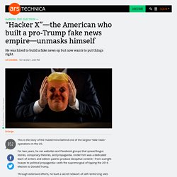 “Hacker X”—the American who built a pro-Trump fake news empire—unmasks himself