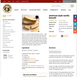 American-Style Vanilla Biscotti: King Arthur Flour