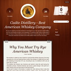 Why You Must Try Rye American Whiskey - Cadée Distillery - Best American Whiskey Company