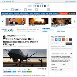 Why Do Americans Hate Beheadings But Love Drone Killings? 