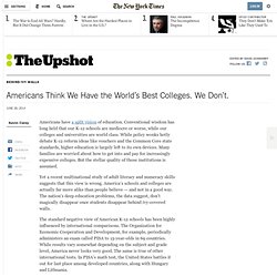 Americans Think We Have the World’s Best Colleges. We Don’t.