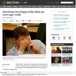 Americans less happy today than 30 years ago: study