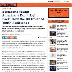 8 Reasons Young Americans Dont Fight Back: How the US Crushed Youth Resistance