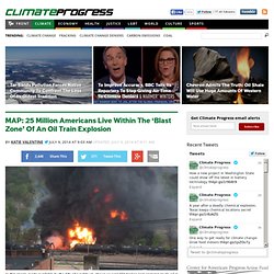 MAP: 25 Million Americans Live Within The 'Blast Zone' Of An Oil Train Explosion