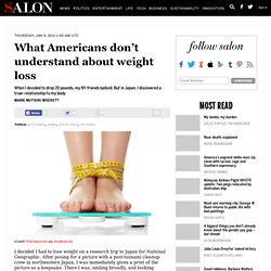 What Americans don't understand about weight loss - Salon.com - StumbleUpon