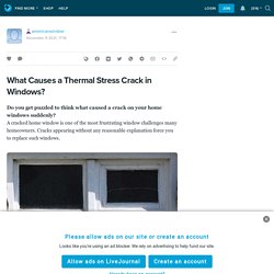 What Causes a Thermal Stress Crack in Windows?: americanwindow — LiveJournal