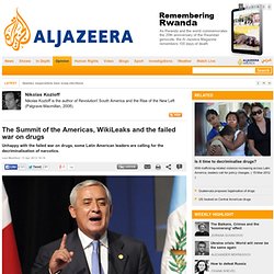 The Summit of the Americas, WikiLeaks and the failed war on drugs
