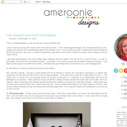 10 reasons I love my Cricut Explore - Ameroonie Designs