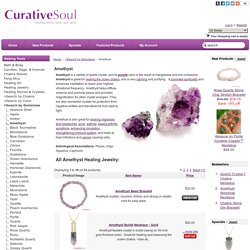 Amethysts, Amethyst Crystal Jewelry, & Amethyst Healing Properties