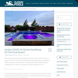 Amidst COVID-19, Get the Pool Ready for Hurricane Season