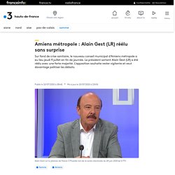 Amiens métropole : Alain Gest (LR) réélu sans surprise