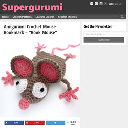 Amigurumi Crochet Mouse Bookmark - "Book Mouse" - Supergurumi