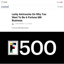 Larby Amirouche On Why You Want To Be A Fortune 500 Business