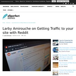 Larby Amirouche on Getting Traffic To Your Site With Reddit