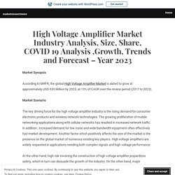 High Voltage Amplifier Market Industry Analysis, Size, Share, COVID 19 Analysis ,Growth, Trends and Forecast – Year 2023 – marketresearchnews