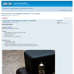 View topic - Little Dot MK III Tube Headphone Amplifier / Pre-amplifier