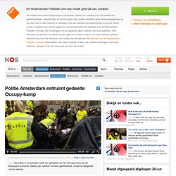 NOS [video]Politie Amsterdam ontruimt gedeelte Occupy-kamp