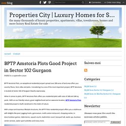 BPTP Amstoria Plots Good Project in Sector 102 Gurgaon - Properties City