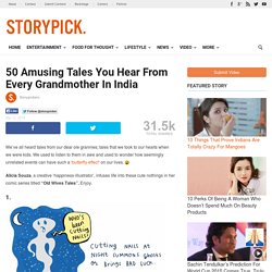 50 Amusing Tales You Hear From Every Grandmother In India
