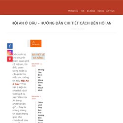 Hội An Ở Đâu – Hướng Dẫn Chi Tiết Cách Đến Hội An - Vi vu khắp nơi cùng cá hề