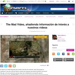 The Mad Video, añadiendo información de interés a nuestros videos