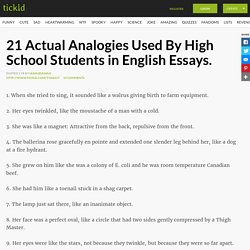 21 Actual Analogies Used By High School Students in English Essays.