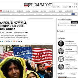 Analysis: How will Trump&apos;s refugee ban work? - American Politics
